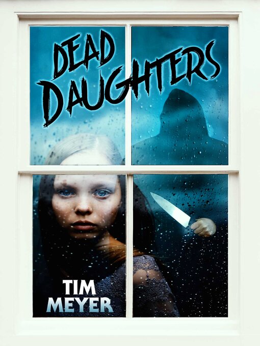 Title details for Dead Daughters by Tim Meyer - Available